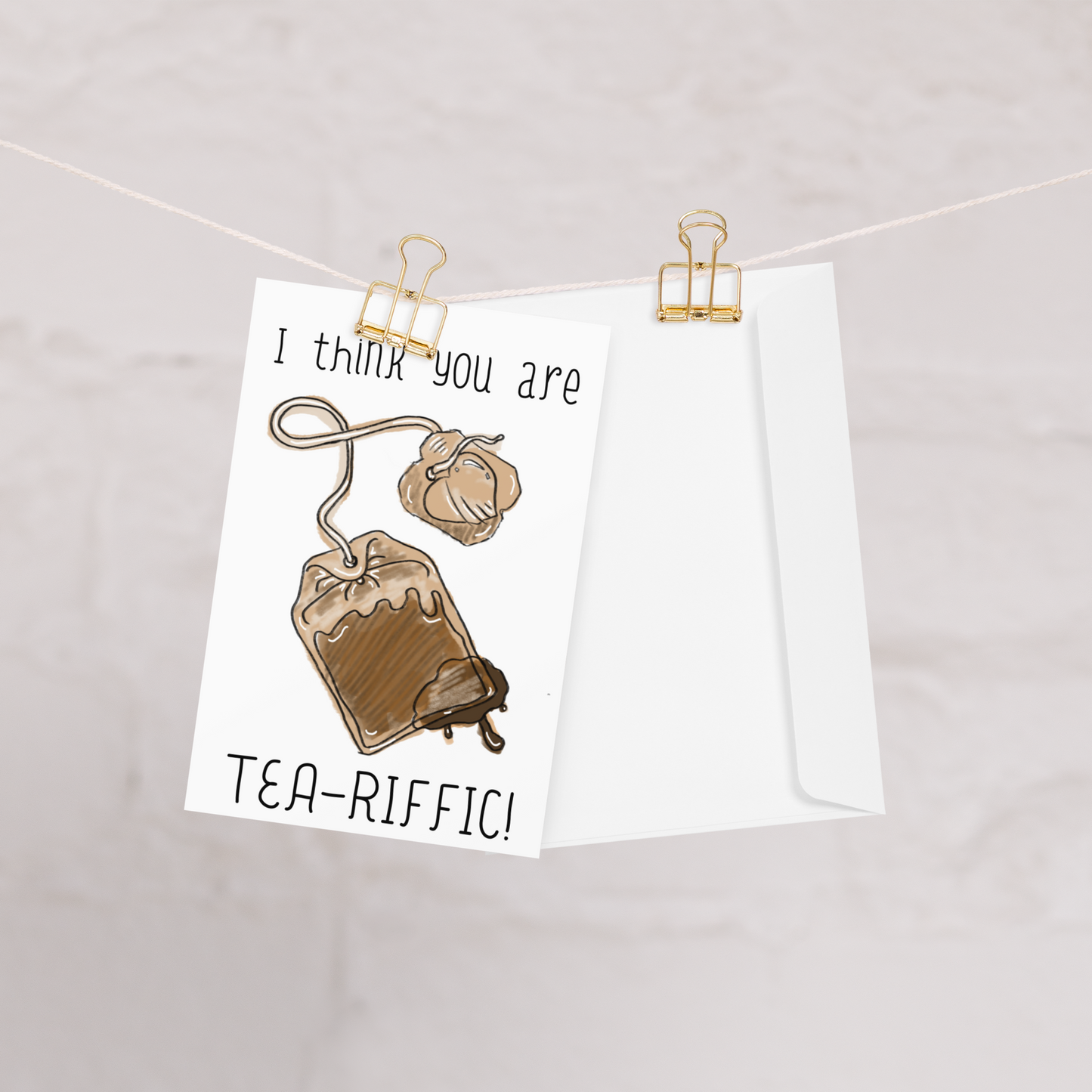 It Think You’re Tea-Riffic Tea Cup, Tea Bag Themed Greeting Card