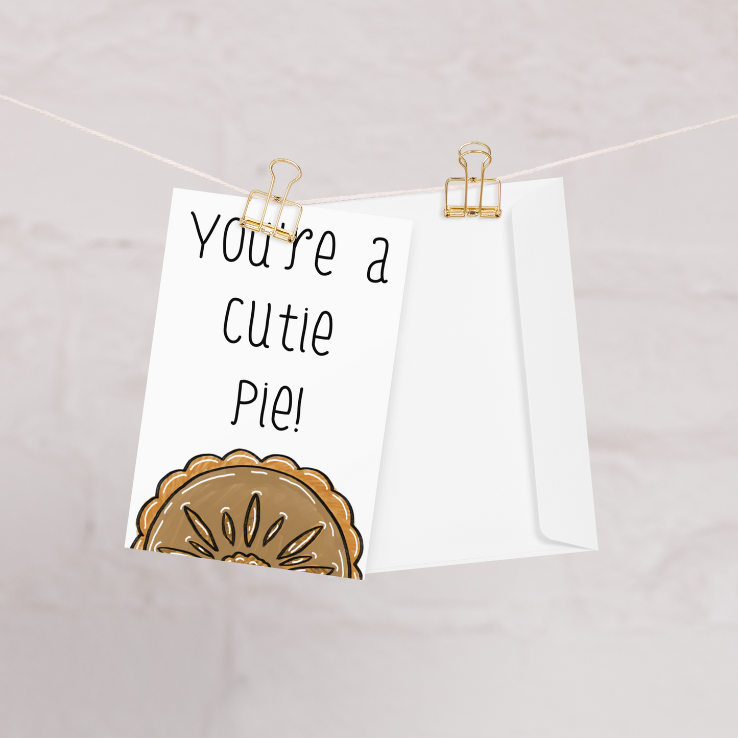 You’re A Cutie Pie, Pie Themed Greeting Card