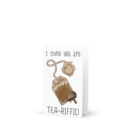 It Think You’re Tea-Riffic Tea Cup, Tea Bag Themed Greeting Card