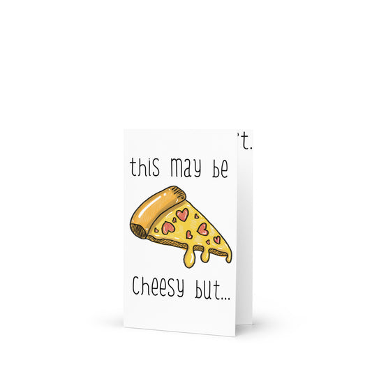 This May Be A Bit Cheesy, But You Stole A Pizza My Heart - Pizza Themed Greeting Card