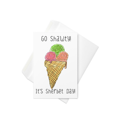 Go Shawty! It’s Sherbert-Day, Sherbert Themed Birthday Greeting Card