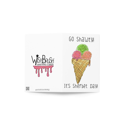 Go Shawty! It’s Sherbert-Day, Sherbert Themed Birthday Greeting Card